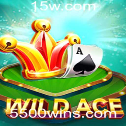 Descubra o Empolgante Mundo do Jogo WildAce e Vença com 5500win